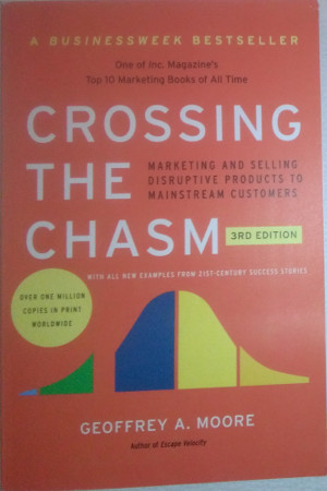 Crossing the Chasm: Marketing and Selling Disruptive Products to Mainstream Customers