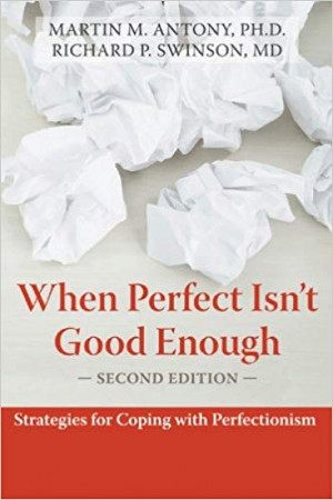 When Perfect Isn't Good Enough: Strategies for Coping With Perfectionism