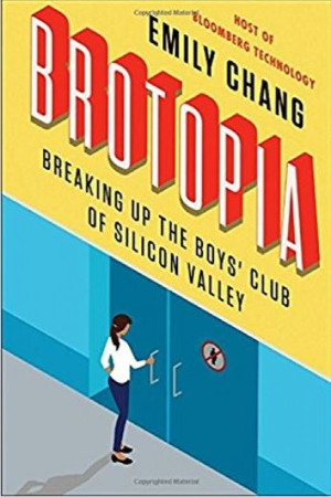 Brotopia: Breaking Up the Boys' Club of Silicon Valley