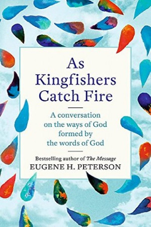 As Kingfishers Catch Fire - A Conversation on the Ways of God Formed by the Words of God