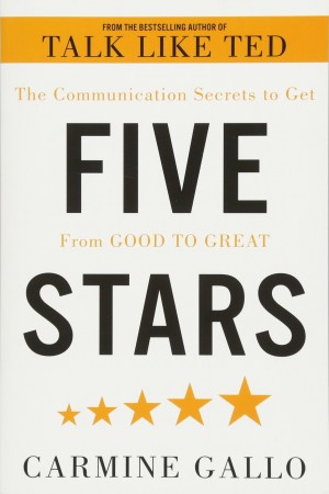 Five Stars: The Communication Secrets to Get from Good to Great