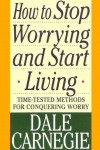How to Stop Worrying and Start Living