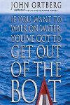 If You Want to Walk on Water You’ve Got to Get Out of the Boat