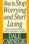 How to Stop Worrying and Start Living